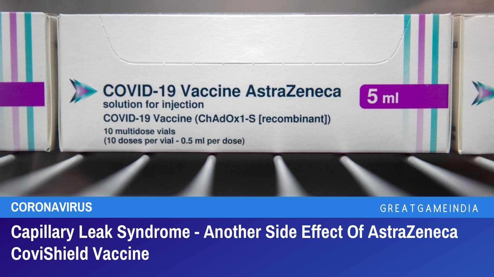 Capillary Leak Syndrome - Another Side Effect Of AstraZeneca CoviShield Vaccine