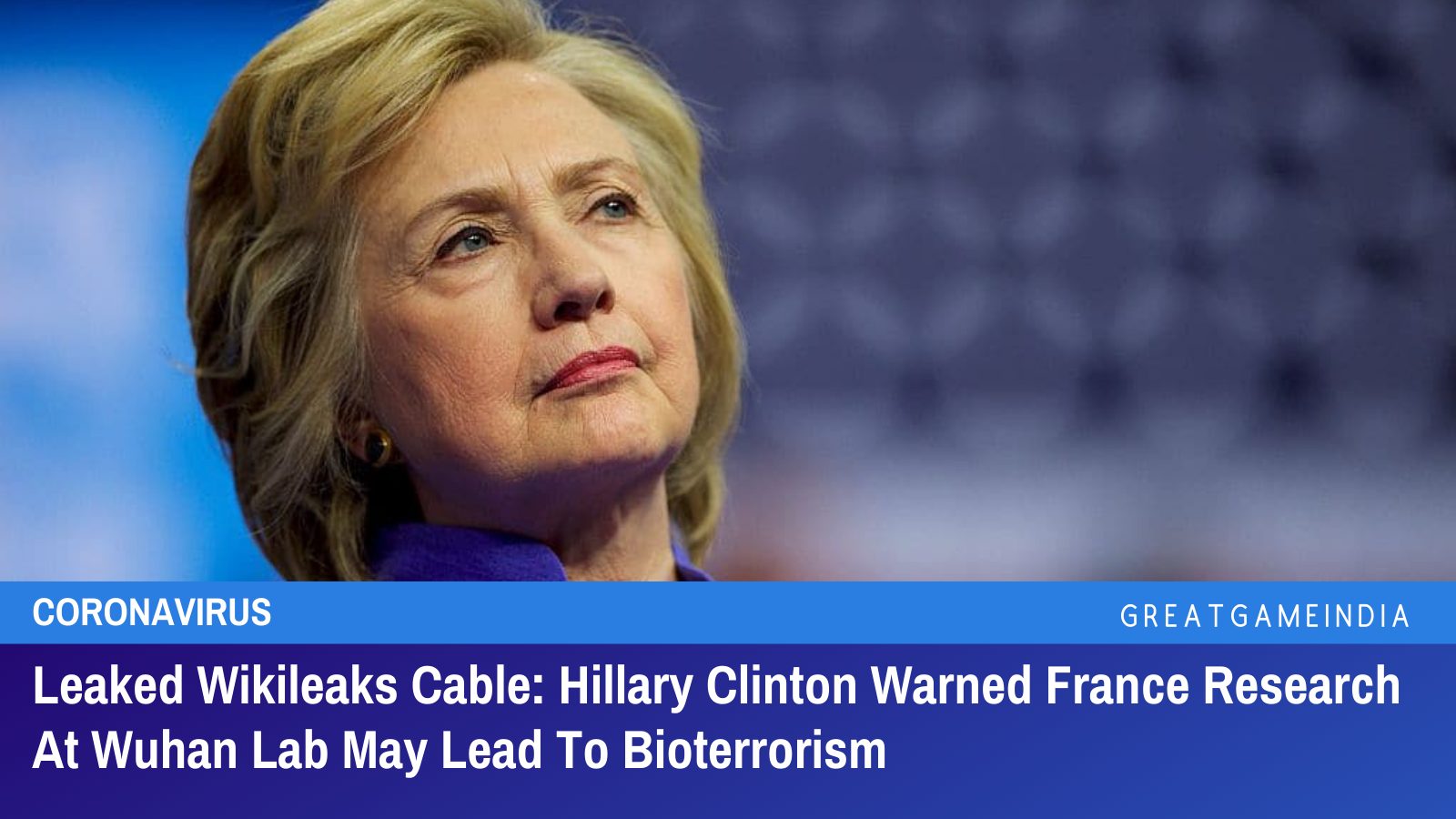 Leaked Wikileaks Cable: Hillary Clinton Warned France Research At Wuhan Lab May Lead To Bioterrorism
