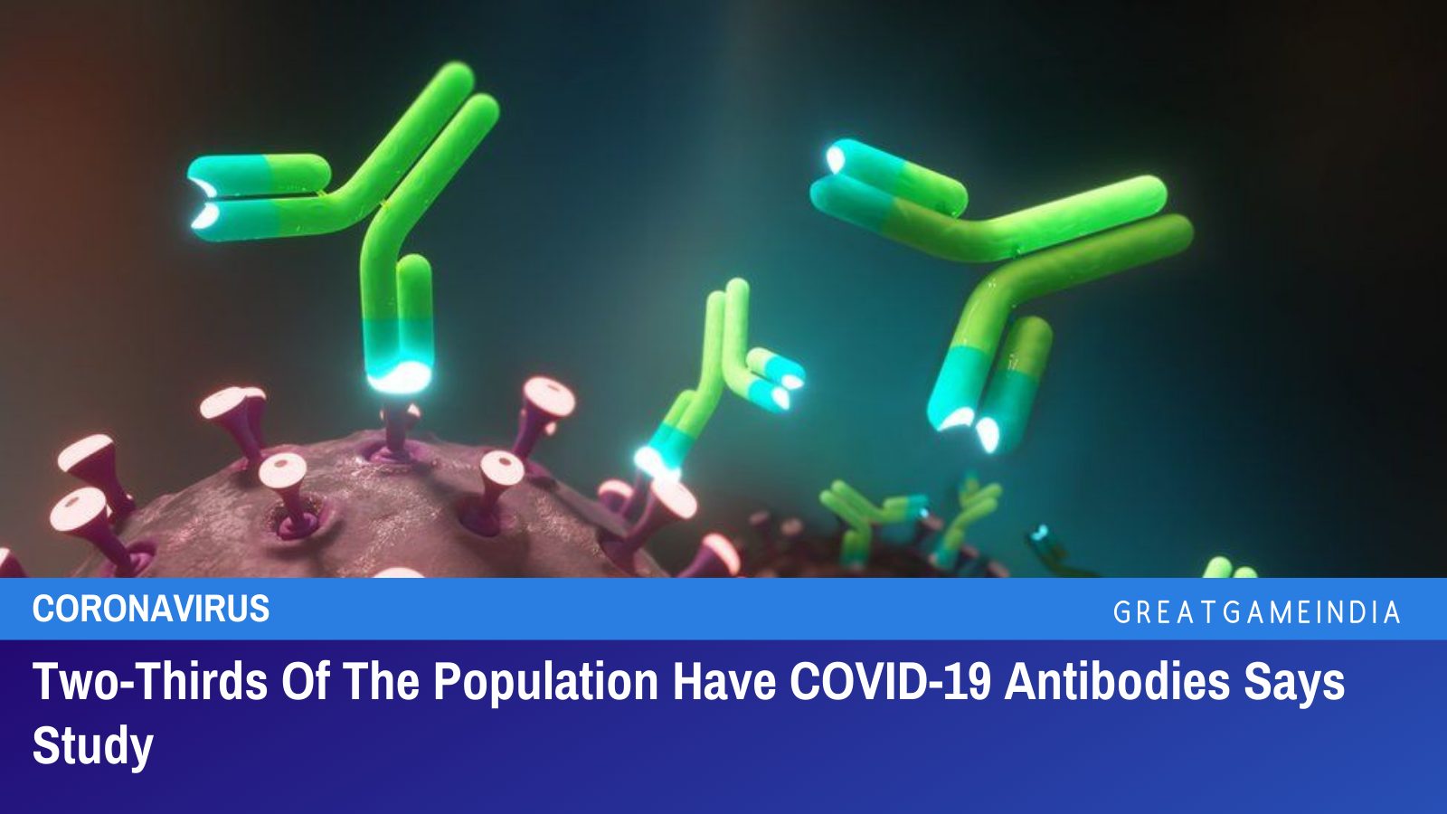 Two-Thirds Of The Population Have COVID-19 Antibodies Says Study