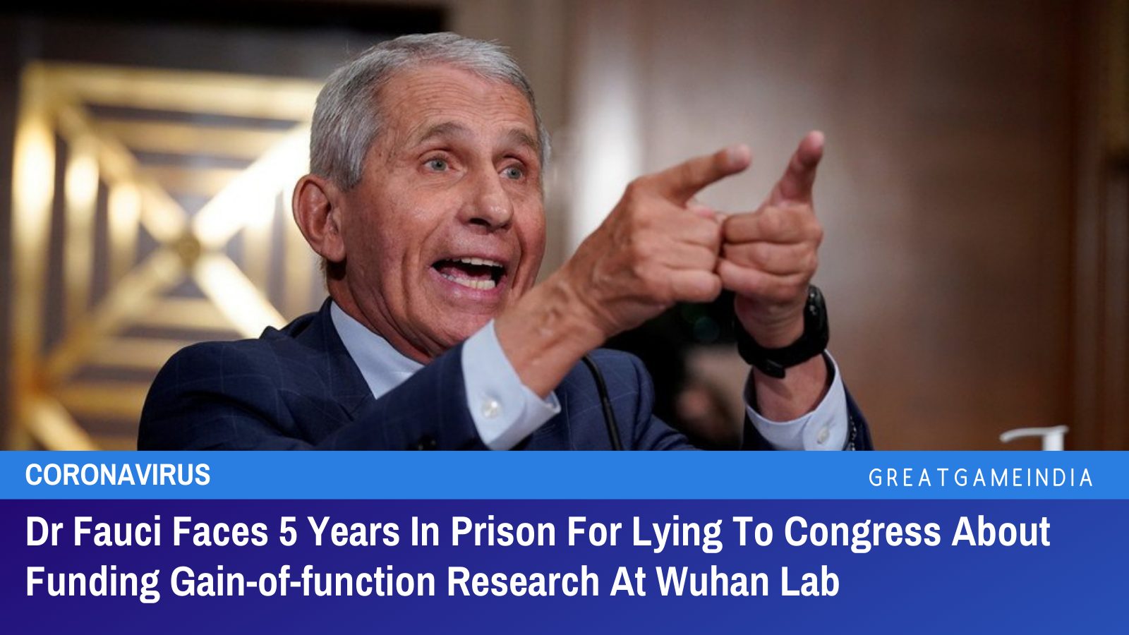 Dr Fauci Faces 5 Years In Prison For Lying To Congress About Funding Gain-of-function Research At Wuhan Lab