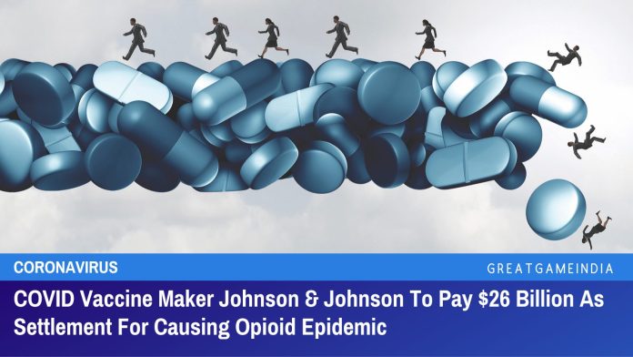 COVID वैक्सीन निर्माता जॉनसन एंड जॉनसन ने ओपियोइड महामारी के कारण निपटान के रूप में $ 26 बिलियन का भुगतान किया