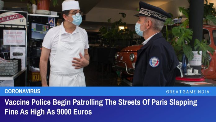 वैक्सीन पुलिस ने पेरिस की सड़कों पर 9000 यूरो का जुर्माना लगाते हुए गश्त शुरू की